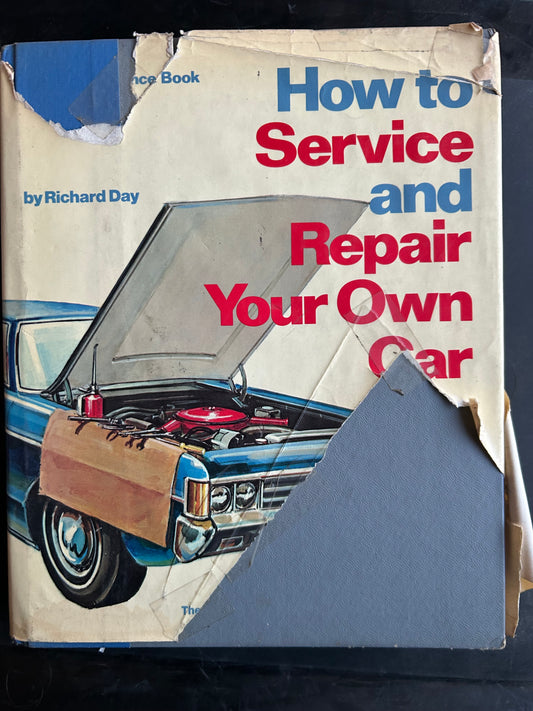 How to Service and Repair Your Own Car by Richard Day
