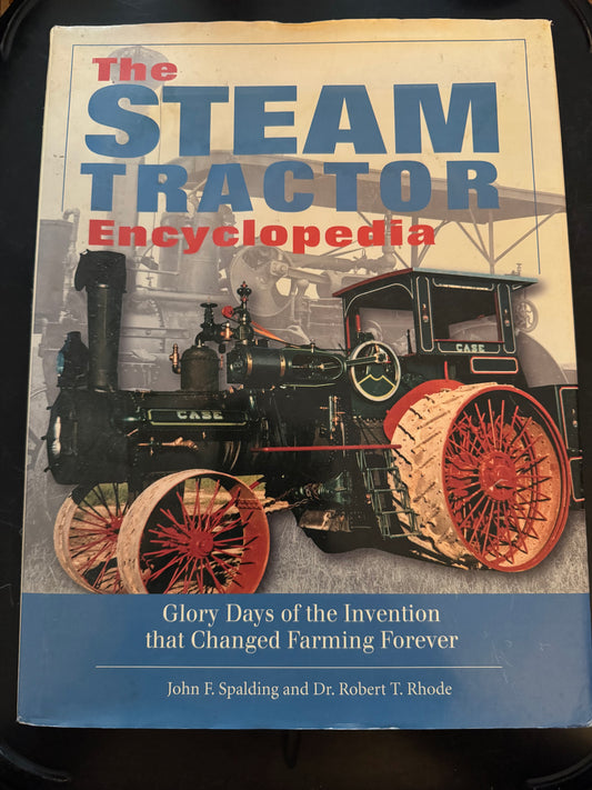 The Steam Tractor Encyclopedia by John F. Spalding and Dr. Robert T. Rhode