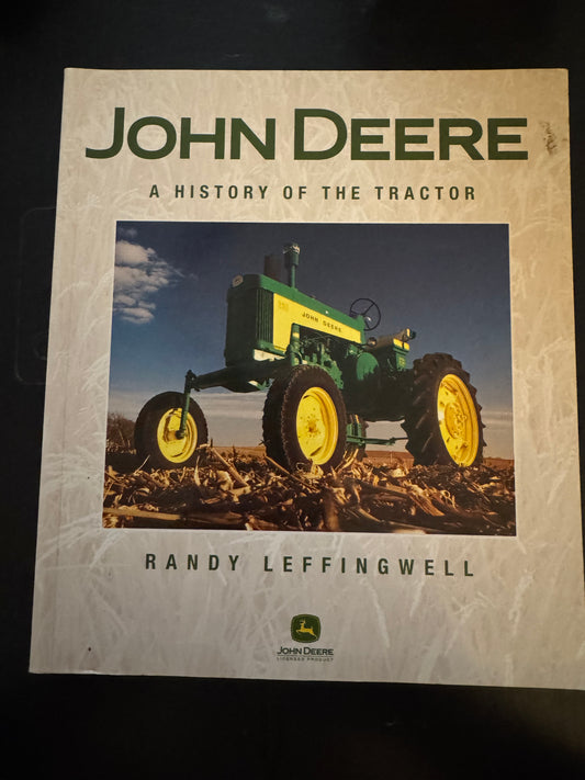 John Deere A History Of The Tractor by Randy Leffingwell
