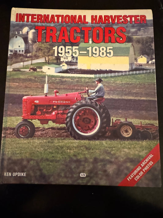 International Tractors 1955-1985 By Ken Updick
