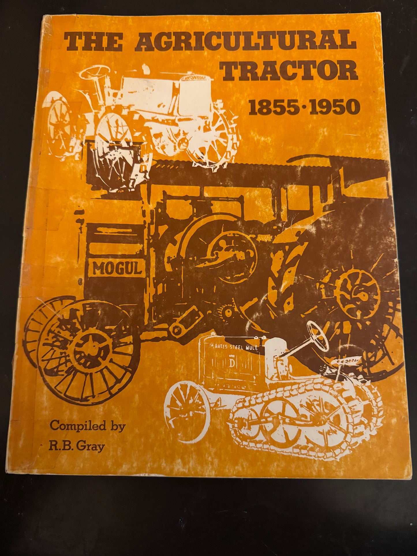 The Agricultural Tractor 1855-1950 by R.B. Gray