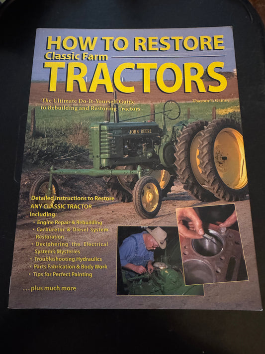 How To Restore Classic Farm Tractors by Tharran E. Gains
