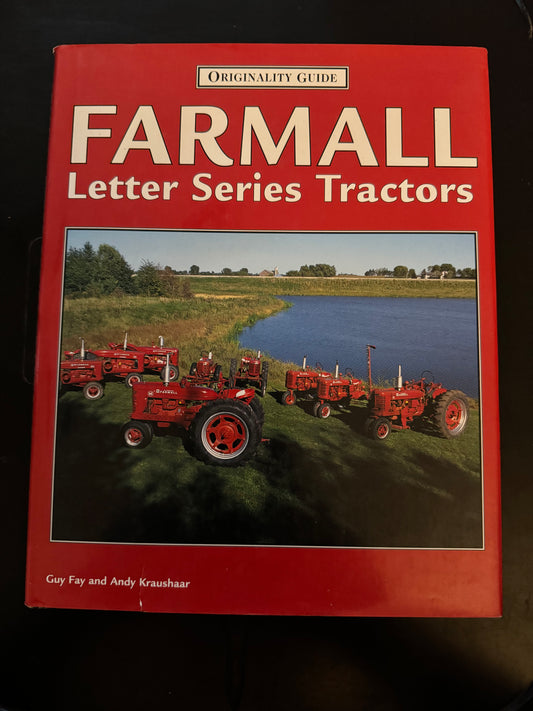Farmall Letter Series Tractors by Guy Fay and Andy Kraushaar