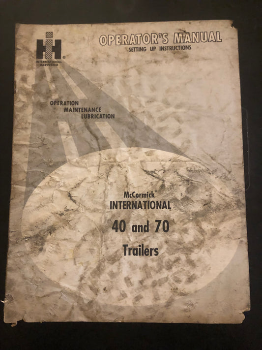 IH _ McCormick International 40 & 70 trailers _ Operator’s Manual