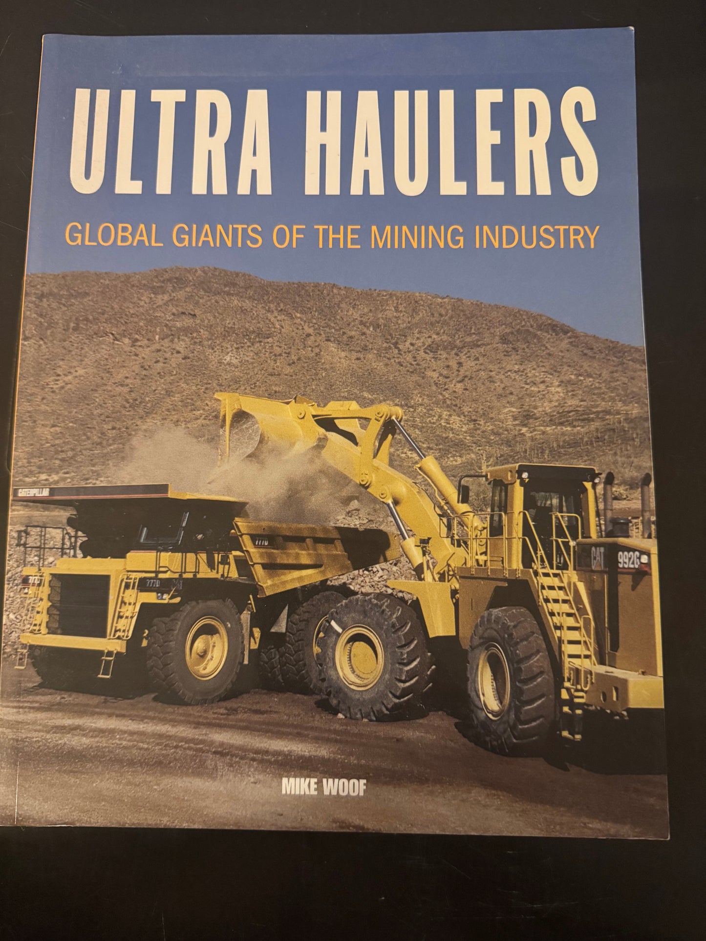 Ultra Haulers _ Global Giants of the Mining Industry _ Mike Woof