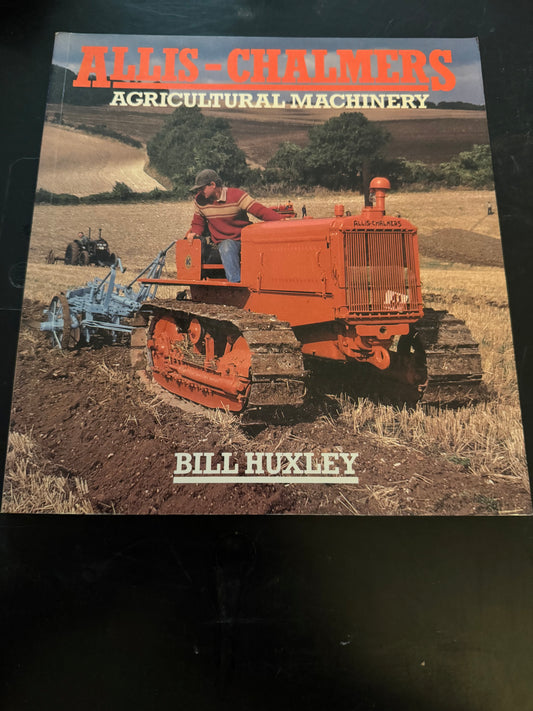 Allis-Chalmers agricultural Machinery by Bill Huxley