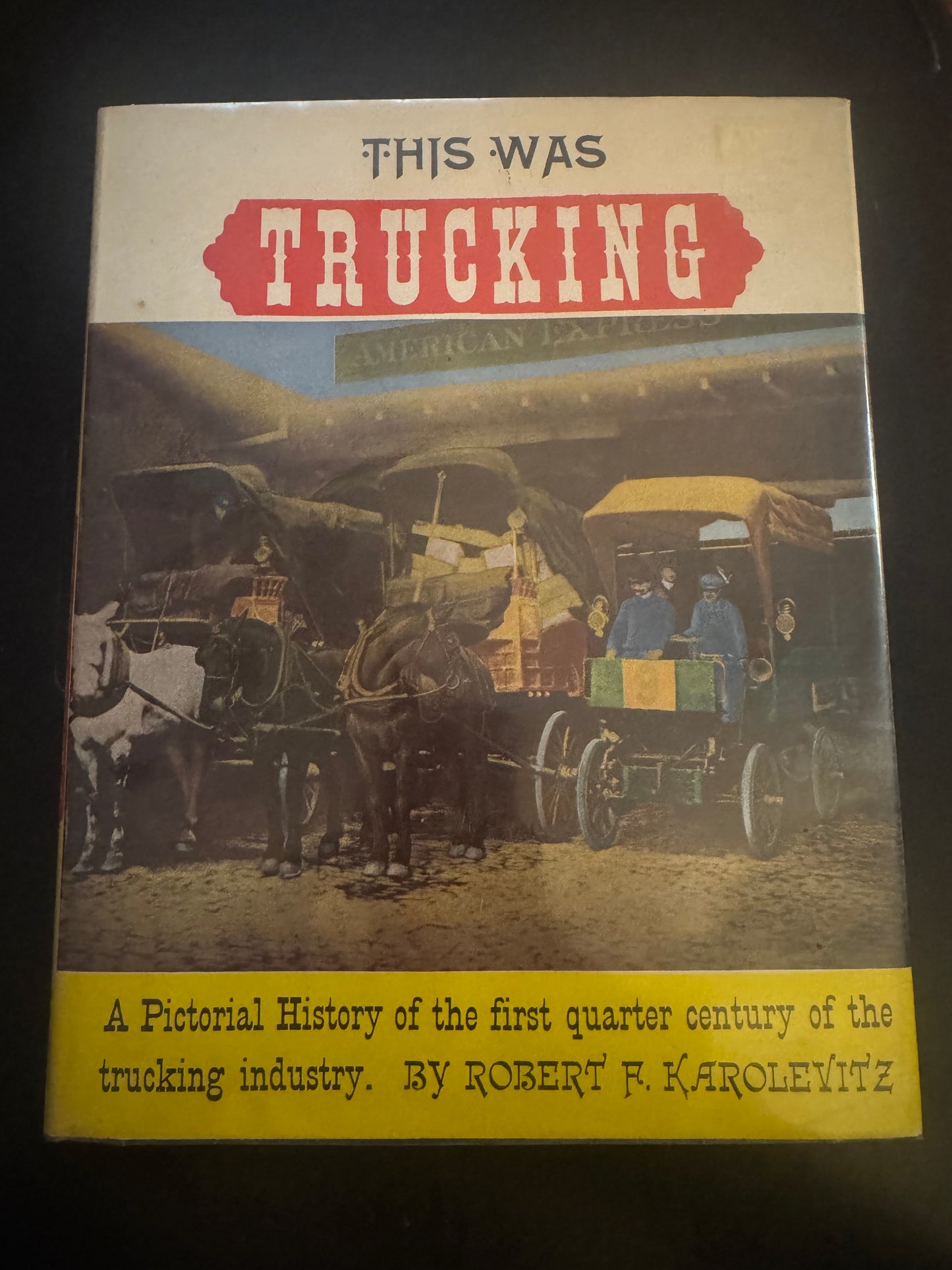 This Was Trucking by Robert F. Karolevit’z
