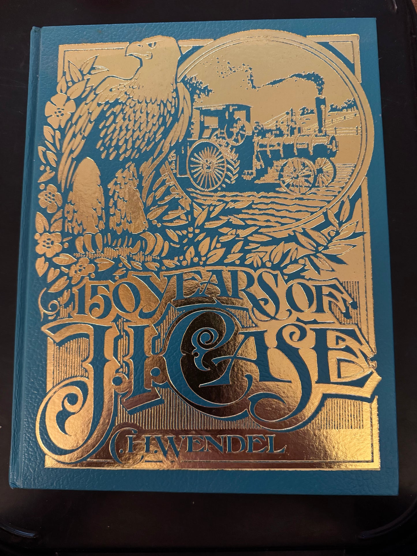 150 Years Of J. I. Case by C.H.Wendel