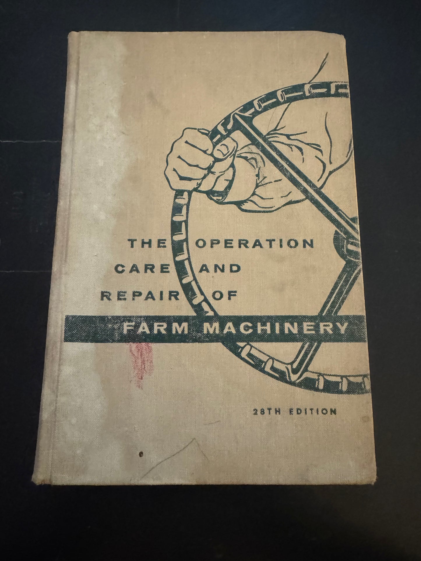 The Operation, Care and Repair of Farm Machinery _ 28th Edition