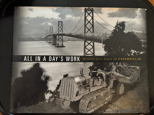 All In A Day’s Work Seventy-five years of Caterpillar