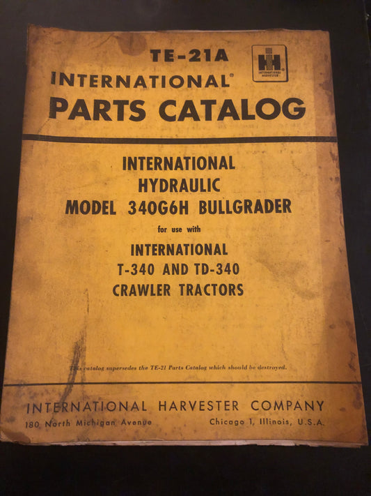 IH _ International Hydraulic Model 340G6H Bullgrader for use with T-340 and TD-340 Crawler Tractors TE-21A _ Parts Catalog