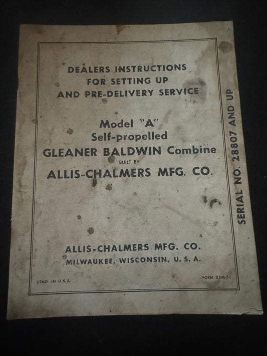 Allis-Chalmers _ Model A Self-Propelled Gleaner Baldwin Combine _ Dealers Instructions for Setting-Up & Pre-Delivery Service