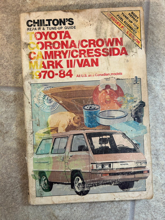 Chilton’s _ Toyota Corona, a Rosen, Camry, Cressida, Mark II & Van_ 1970-84 _Repair & Tune-Up Guide