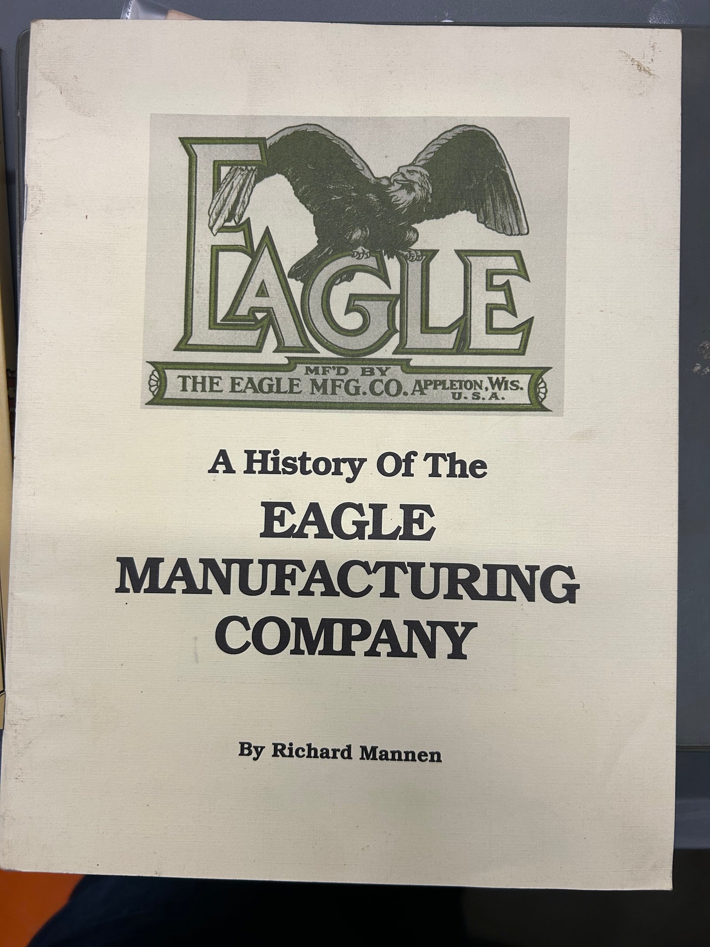 The History of The Eagle Manufacturing Company by Richard Mannen