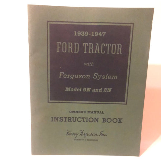 Harry Ferguson Inc _ 1939-1947 Ford Tractor with Ferguson System Model 9N & 2N _  Owner's Manual