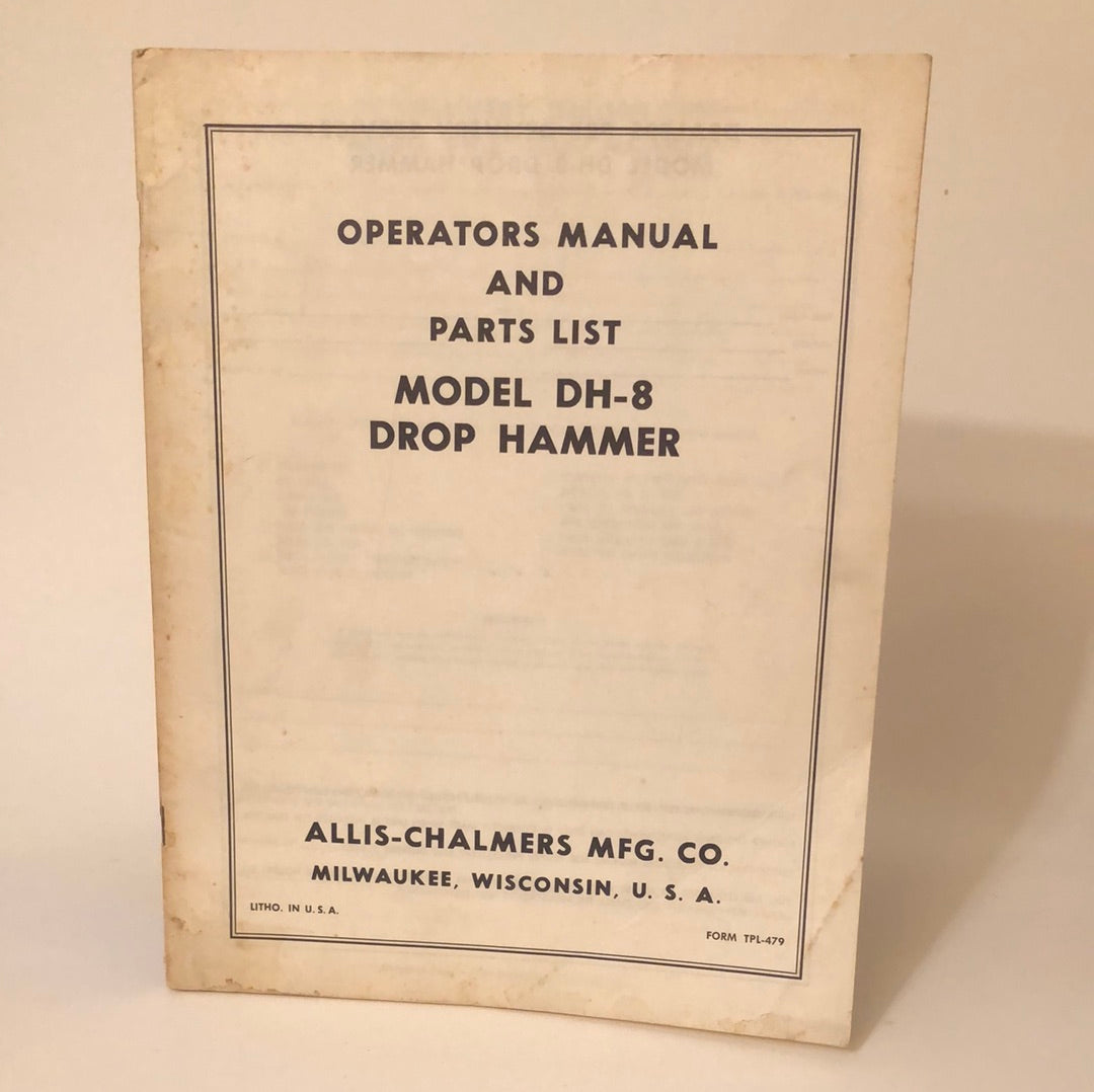 Allis-Chalmers Model DH-8 Drop Hammer  _ Operators Manual & Parts List