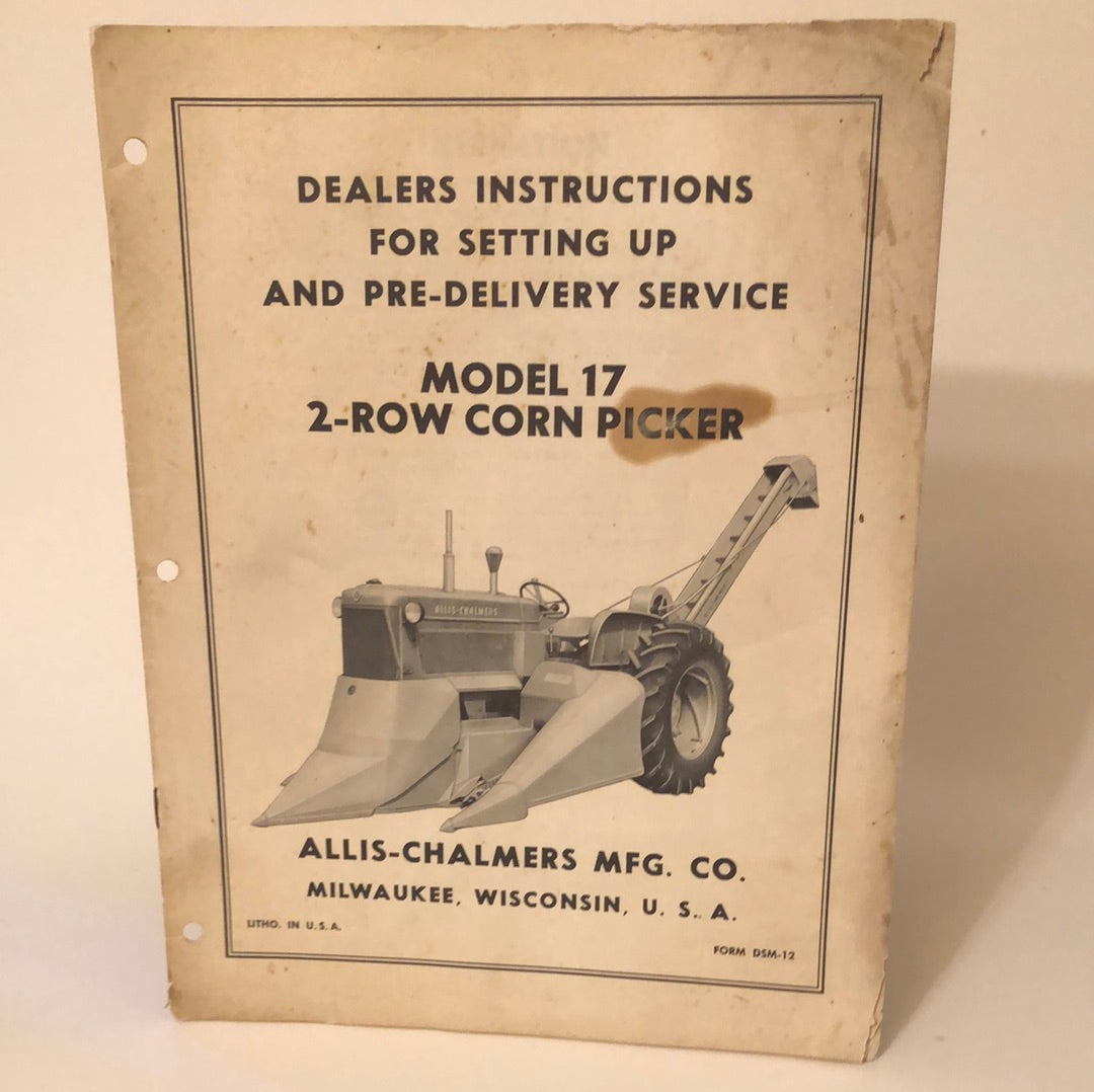 Allis-Chalmers Model 17 2-Row Corn Picker _ Dealers Instructions for Setting Up & Pre-Delivery Service