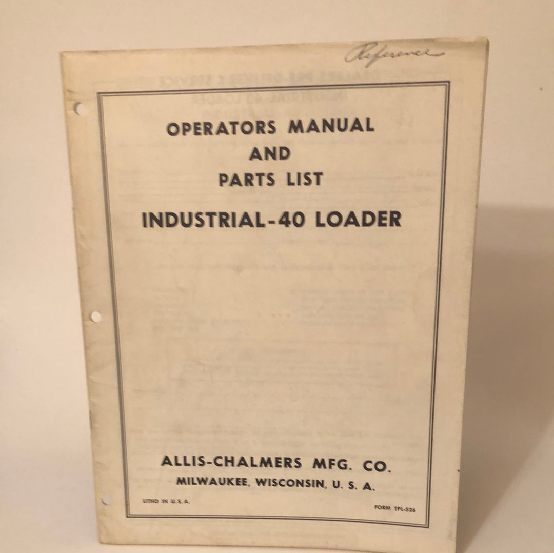 Allis-Chalmers Industrial-40 Loader _ Operators Manual & Parts List