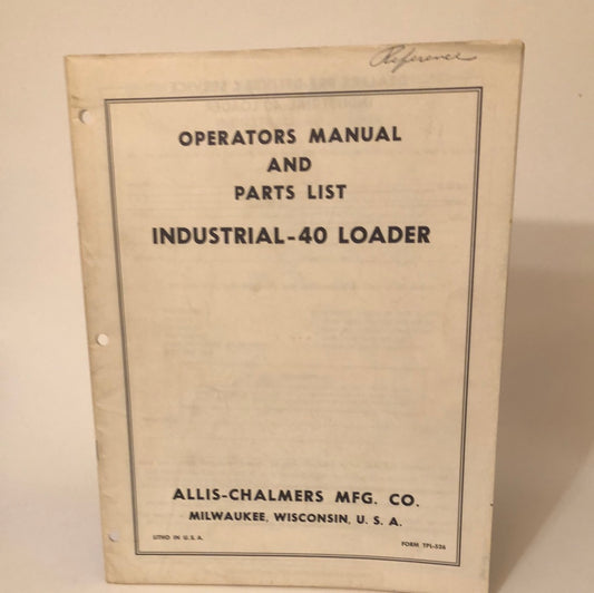 Allis-Chalmers Industrial-40 Loader _ Operators Manual & Parts List