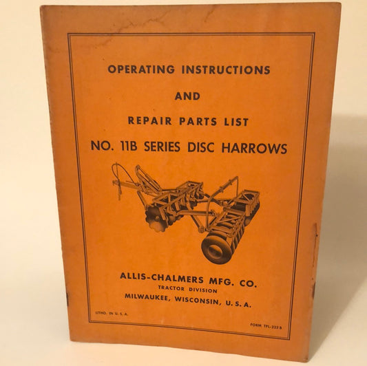 Allis-Chalmers No 11B Series Disc Harrows  _ Operating Instructions & Repair Parts List