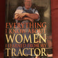 Everything I Know About Women I Learned From My Tractor by Roger Welsch