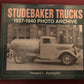 Studebaker Trucks 1927-1940 Photo Archive by Howard L Applegate