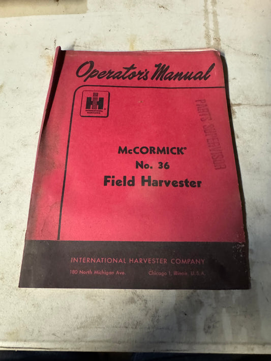 IH _ McCormick No.36 Field Harvester _ Operator’s Manual