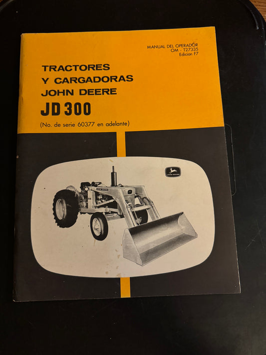 John Deere _ JD300 Tractor & Loaders (Spanish edition) Operator’s Manual OM-T27335 F7