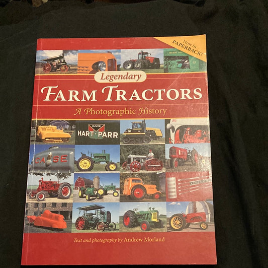 Legendary Farm Tractors_ A Photographic History