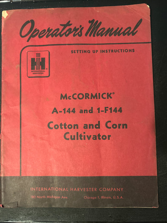 IH _ McCormick A-144 & 1-F144 Cotton and Corn Cultivator _ Operator’s Manual