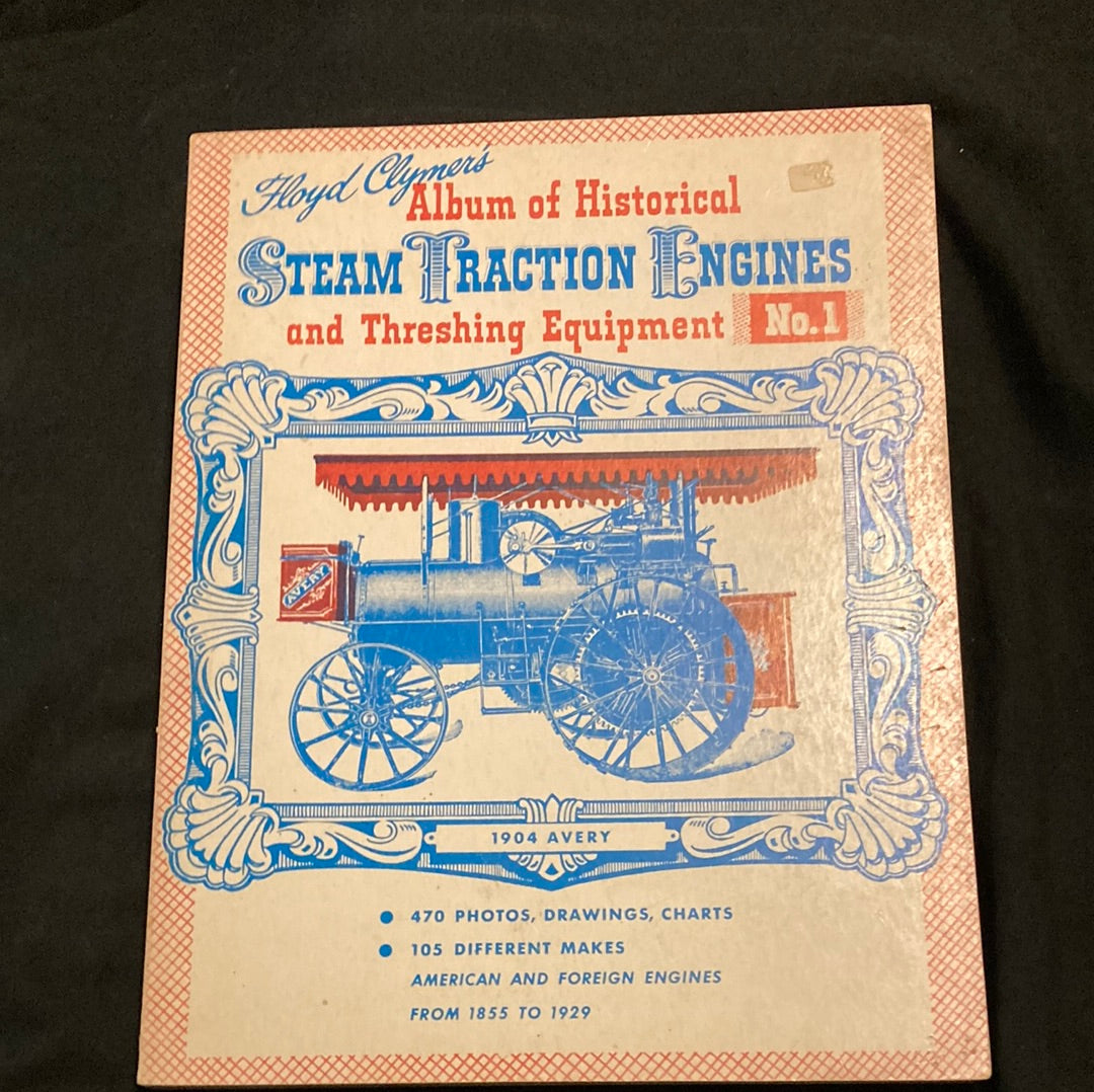 Floyd Clyman’s Album of Historical Steam Traction Engines and Threshing Equipment No.1_ American and Foreign Engines From 1855 to 1929