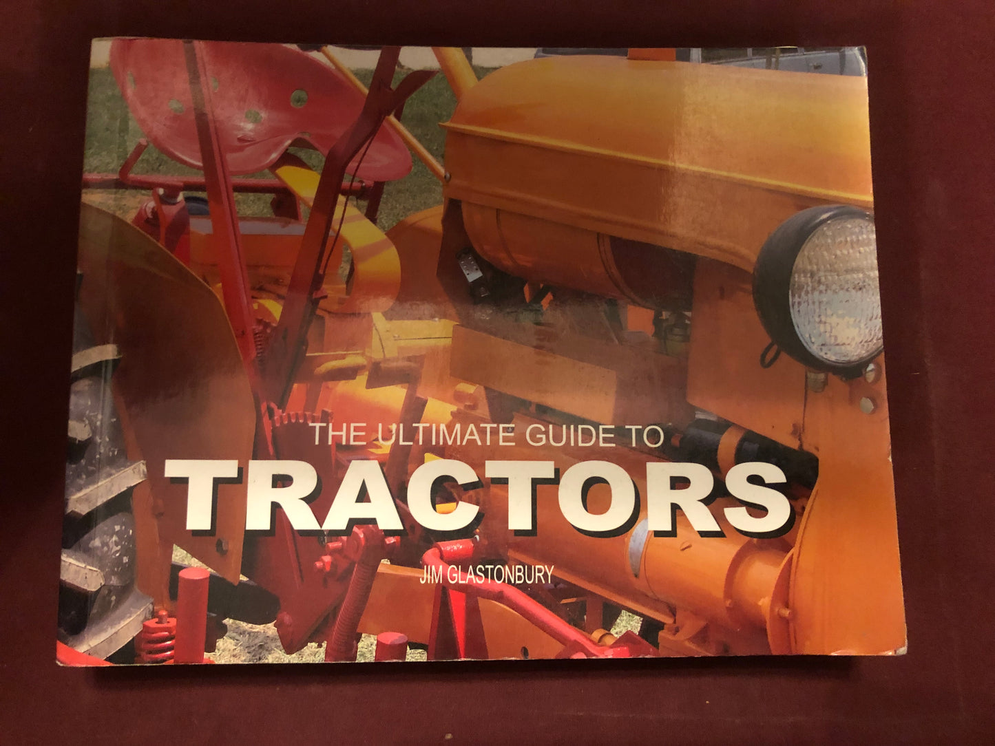 The Ultimate Guide To Tractors by Jim Glastonbury