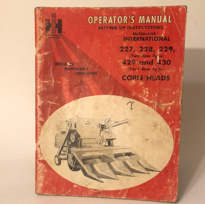 IH _ McCormick International 227, 228, 229, 429 & 430 Corn Heads _ Operator's Manual