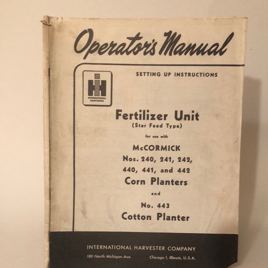 IH Fertilizer Unit for McCormick 240, 241, 242, 440, 441 & 442 Corn Planters & 443 Cotton Planter - Operator's Manual